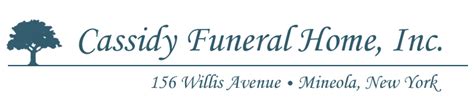 Cassidy funeral home - Visitation will be held on Tuesday and Wednesday from 2-5pm and 7-9pm at Cassidy Funeral Home, Mineola, NY. Funeral Mass Thursday, 10am at Our Lady of Hope Church. Private Cremation to follow.